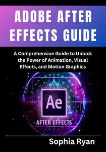 ADOBE AFTER EFFECTS GUIDE
