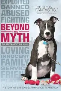 Beyond the Myth: A Film About Pit Bulls and Breed Discrimination (2010)
