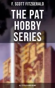 «The Pat Hobby Series (All 17 Titles in One Volume)» by F. Scott Fitzgerald