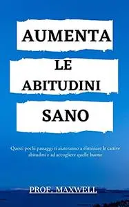 AUMENTA LE ABITUDINI SANO : Questi pochi passaggi ti aiuteranno