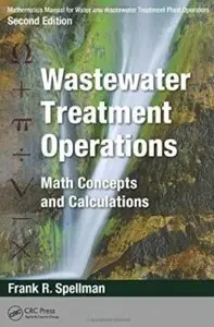 Wastewater Treatment Operations: Math Concepts and Calculations (2nd edition)