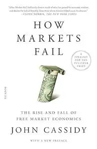 How Markets Fail: The Logic of Economic Calamities (Repost)