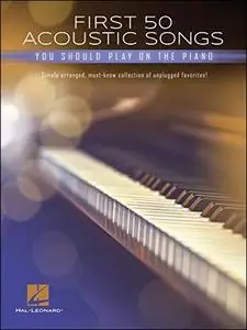 First 50 Acoustic Songs You Should Play on Piano