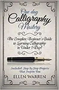 Calligraphy: One Day Calligraphy Mastery