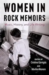 Women in Rock Memoirs: Music, History, and Life-Writing