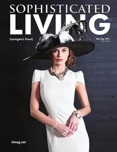 Sophisticated Living Lexington March-April 2011