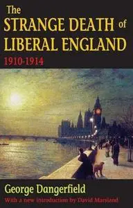 The Strange Death of Liberal England: 1910-1914