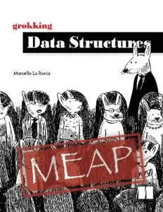 Grokking Data Structures (MEAP V06)