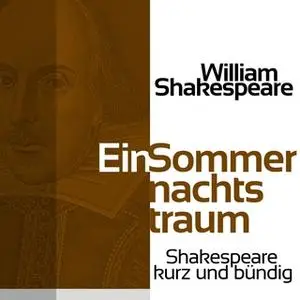 «Ein Sommernachtstraum: Shakespeare kurz und bündig» by William Shakespeare