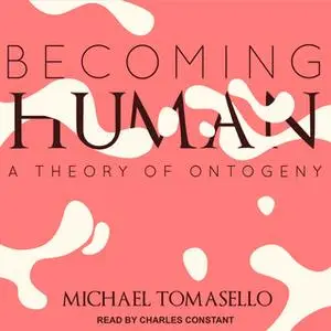 «Becoming Human» by Michael Tomasello