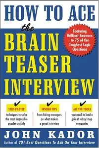 How to Ace the Brainteaser Interview by John Kador [Repost]