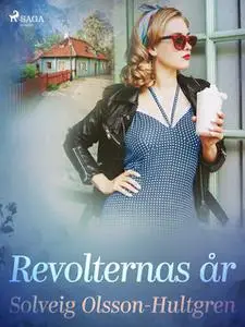 «Revolternas år» by Solveig Olsson Hultgren