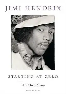 Starting At Zero: His Own Story by Jimi Hendrix [REPOST]