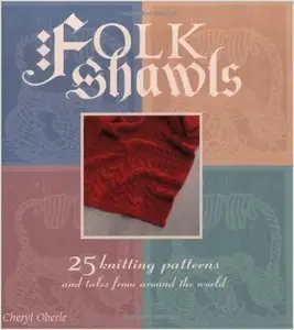 Folk Shawls: 25 knitting patterns and tales from around the world (Folk Knitting series)
