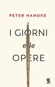 Peter Handke - I giorni e le opere