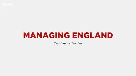 BBC - Managing England: The Impossible Job (2018)