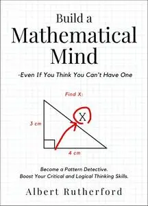 Build a Mathematical Mind: Even If You Think You Can't Have One