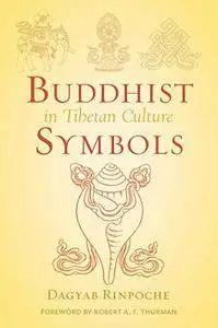 Buddhist Symbols in Tibetan Culture : An Investigation of the Nine Best-Known Groups of Symbols