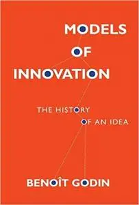 Models of Innovation: The History of an Idea