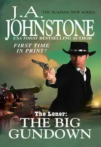 J.A. Johnstone - The Big Gundown (The Loner, Book 4)