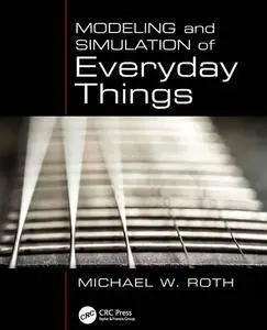 Modeling and Simulation of Everyday Things