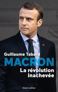 Guillaume Tabard, "Macron, la révolution inachevée"