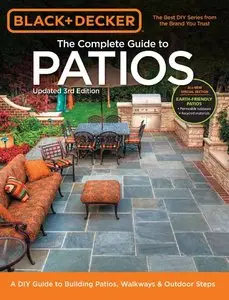 Black & Decker Complete Guide to Patios: A DIY Guide to Building Patios, Walkways & Outdoor Steps, 3rd Edition