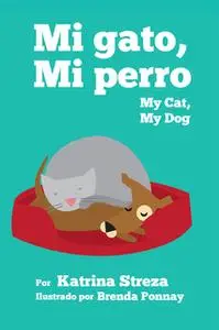 «My Cat, My Dog / Mi Gato, Mi Perro» by Katrina Streza