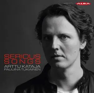 Arttu Kataja, Pauliina Tukiainen - Serious Songs: Sibelius, Brahms, Schumann, Kuula (2020)