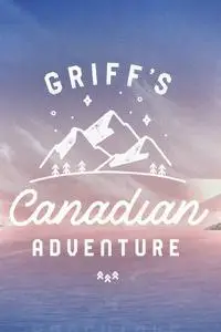 Channel 4 - Griff's Canadian Adventure (2022)