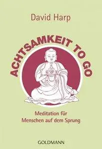 Achtsamkeit to go: Meditation für Menschen auf dem Sprung (Repost)