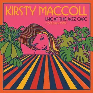 Kirsty MacColl - Live At The Jazz Café, London, 12 October 1999 (2023) [Official Digital Download]