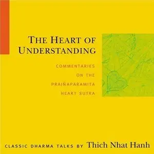 Thich Nhat Hanh - The Heart of Understanding