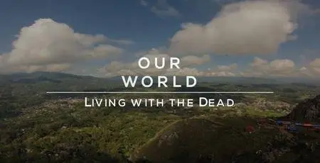 BBC Our World - Living with the Dead (2017)