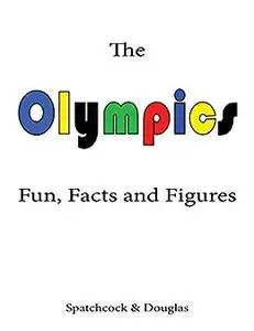 Olympics: Fun, Facts and Figures