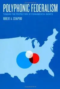 Polyphonic Federalism: Toward the Protection of Fundamental Rights