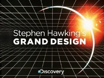 Discovery Channel - Stephen Hawking’s: Grand Design (2012)