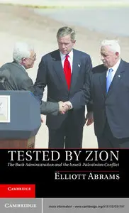 Tested by Zion: The Bush Administration and the Israeli-Palestinian Conflict