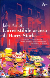 L'irresistibile ascesa di Harry Starks - Jake Arnott