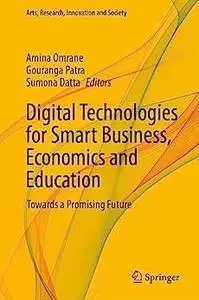 Digital Technologies for Smart Business, Economics and Education