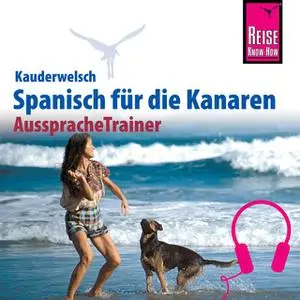 «Kauderwelsch AusspracheTrainer: Spanisch für die Kanaren» by Dieter Schulze,Izabella Gawin