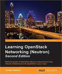 Learning OpenStack Networking (Neutron), 2nd Edition (Repost)