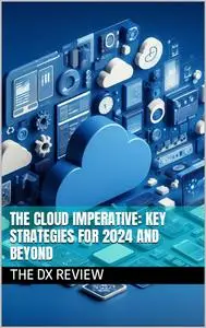 The Cloud Imperative: Key Strategies for 2024 and Beyond