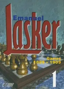 Emanuel Lasker Volume 1: 1889-1903
