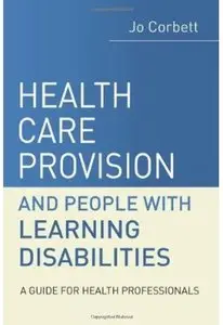 Health Care Provision and People with Learning Disabilities: A Guide for Health Professionals