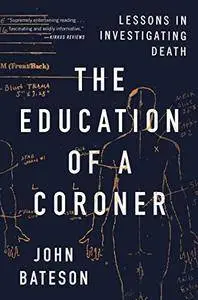 The Education of a Coroner: Lessons in Investigating Death