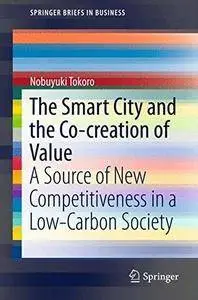 The Smart City and the Co-Creation of Value: A Source of New Competitiveness in a Low-Carbon Society (Repost)