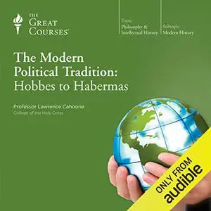 The Modern Political Tradition: Hobbes to Habermas [TTC Audio]