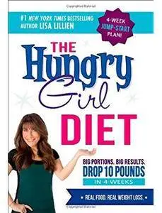 The Hungry Girl Diet: Big Portions. Big Results. Drop 10 Pounds in 4 Weeks [Repost]