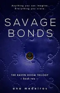 «Savage Bonds» by Ana Medeiros